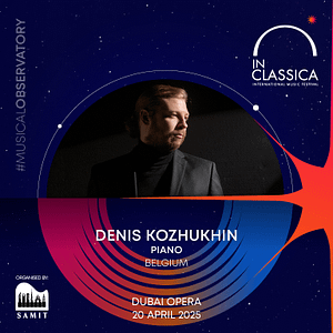 InClassica International Music Festival Presents Denis Kozhukhin - Resplendent Recital at Dubai Opera Classical Events